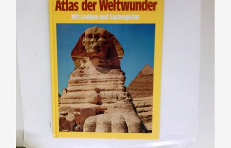 Atlas der Weltwunder. Mit Lexikon und Sachregister.