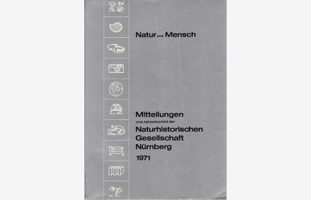 Natur und Mensch 1971, Mitteilungen und Jahresbericht der Naturhistorischen Gesellschaft Nürnberg