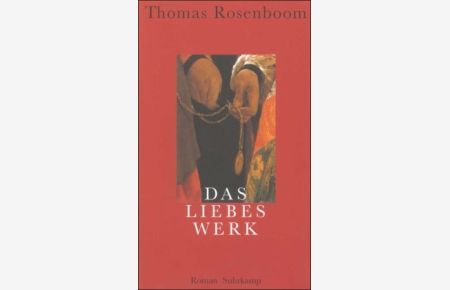 Das Liebeswerk : Roman.   - Thomas Rosenboom. Aus dem Niederländ. von Waltraud Hüsmert