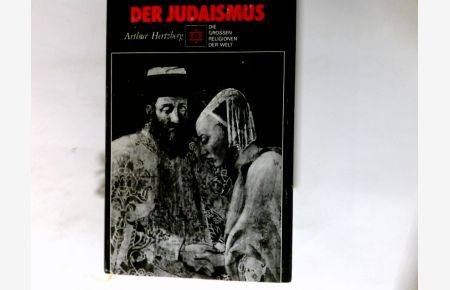 Die großen Religionen der Welt Der Judaismus.   - Aus dem Engl. übertr. von Eleonore Meyer-Grünewald