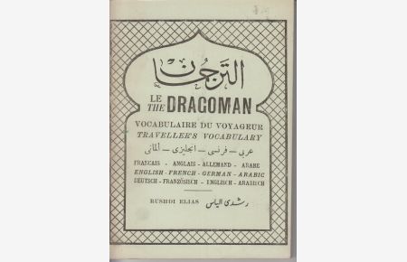 Le/The Dragonman.   - Vocabulaire du voyageur. Traveller's vocabulary. Deutsch, Französisch, Englisch, Arabisch