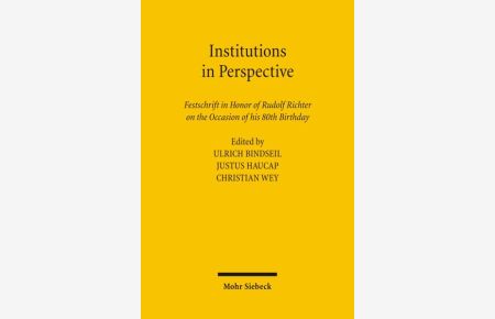 Institutions in Perspective : Festschrift in Honor of Rudolf Richter on the Occasion of his 80th Birthday.