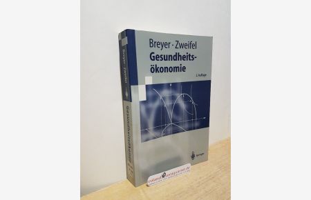 Gesundheitsökonomie : mit 41 Tabellen / Friedrich Breyer ; Peter Zweifel / Springer-Lehrbuch
