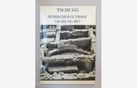 Tschugg - römischer Gutshof: Grabung 1977. Nebengebäude.