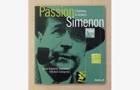 Passion Simenon. L´homme à romans.