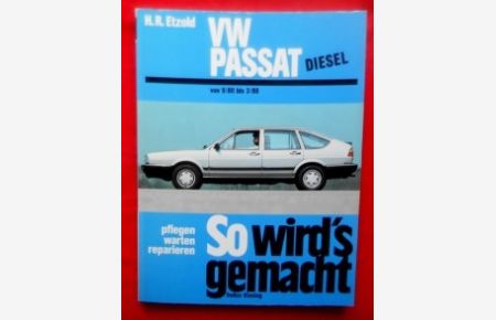 So wird`s gemacht. Band 28. VW Passat Diesel. VW Passat und Passat Variant, VW Santana von 9/80 bis 3/88.   - Pflegen - Warten - Reparieren.