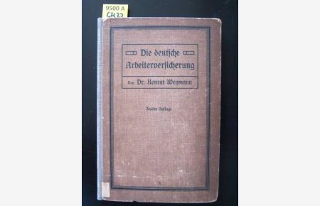 Gemeinverständliche Darstellung der deutschen Arbeiterversicherung in rechtlicher, wirtschaftlicher, sozialer Beziehung und ihrer Reform durch die Reichsversicherungsordnung.