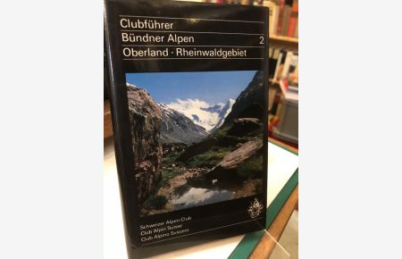 Clubführer Bündner Alpen Band 2: Bündner Oberland und Rheinwaldgebiet.   - Überarb. von Bernard Condrau u. Mitgliedern d. Sekt. Piz Terri SAC. Herausgegeben vom Schweizer Alpen-Club.
