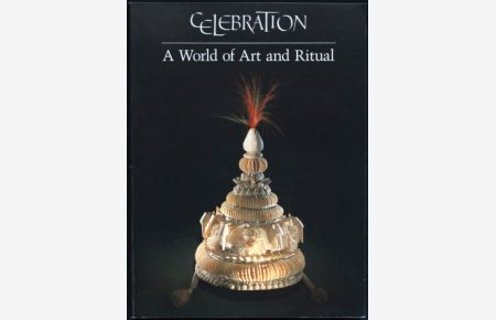 Celebration. A world of art and ritual