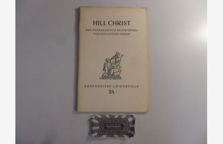 Hill Christ : Een nedderdütsch Krippenspeel.   - Bärenreiter-Laienspiele Nr. 26.