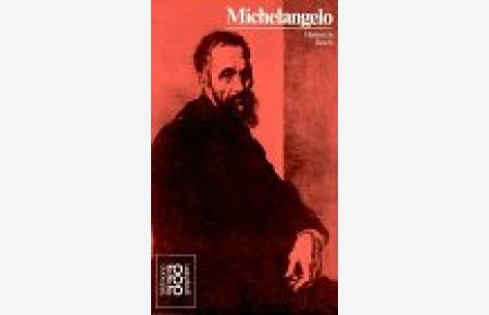 Michelangelo : in Selbstzeugnissen u. Bilddokumenten.   - dargest. von Heinrich Koch / Rowohlts Monographien ; 124