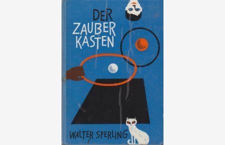 Der Zauberkasten : Neue Zauberkunststücke für Jung u. Alt / Walter Sperling. Mit 46 Abb. nach Zeichn. d. Verf.