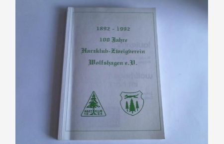 100 Jahre Harzklub-Zweigverein Wolfshagen e. V. 1892-1992. Festschrift