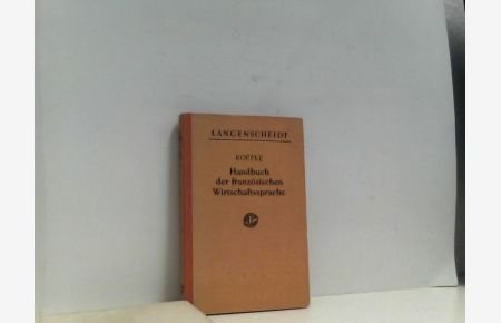 Handbuch der französischen Wirtschaftssprache. Mit einem Vorwort des Verfassers. Mit einem alphabetischen Wörterverzeichnis.