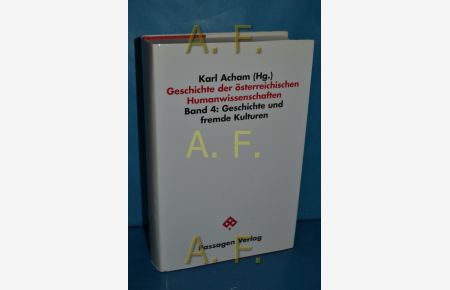 Geschichte der österreichischen Humanwissenschaften. Band 4: Geschichte und fremde Kulturen.