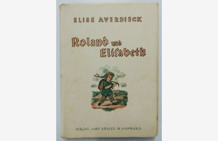Roland und Elisabeth - Mit 6 Bildern nach den Originalsteindrucken der ersten Ausgabe.