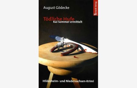 Tödliche Hufe : Kai Sommer ermittelt ; Hildesheim- und Niedersachsen-Krimi / August Gödecke