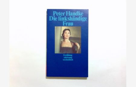 Die linkshändige Frau : Erzählung.   - Peter Handke / Suhrkamp-Taschenbuch ; 560