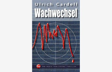 Wachwechsel : Thriller.   - Ulrich Cardell