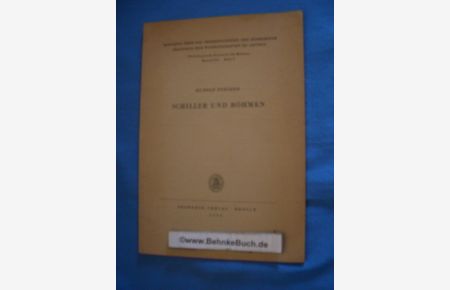 Schiller und Böhmen.   - Rudolf Fischer / Berichte über die Verhandlungen der Sächsischen Akademie der Wissenschaften zu Leipzig : Philologisch-historische Klasse ; Bd. 105, H. 3
