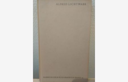 Alfred Lichtwark (Hamburger Bibliographien Band 19)