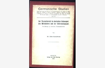Der Theaterherold im deutschen Schauspiel des Mittelalters und der Reformationszeit  - Germanische Studien, heft 46