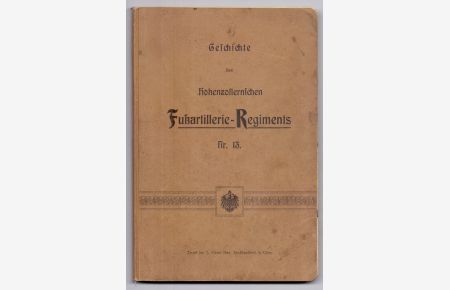 Geschichte des Hohenzollernschen Fußartillerie-Regiments Nr. 13.