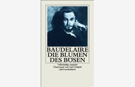 Die Blumen des Bösen.   - Charles Baudelaire. Übertr. von Carlo Schmid / Insel-Taschenbuch it 120.