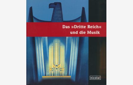 Das Dritte Reich und die Musik. Herausgegeben von der Stiftung Schloss Neuhardenberg in Kooperation mit der Cité de la Musique, Paris.