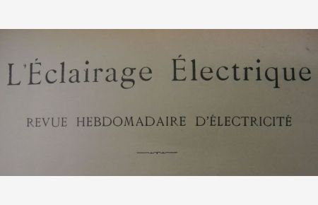L'Eclairage Electrique. Revue hebdomadaire d'Electricite. Tome IX: 4er trimestre 1896.