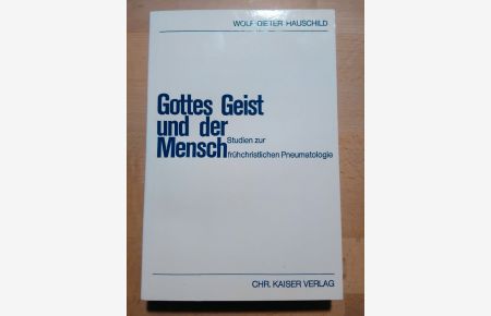 Gottes Geist und der Mensch.   - Studien zur frühchristlichen Pneumatologie.