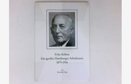 Fritz Köhne :  - Ein großer Hamburger Schulmann 1879-1956.