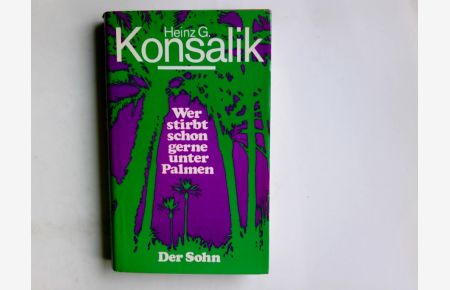 Wer stirbt schon gerne unter Palmen . . . : Der Sohn  - H. G. Konsalik