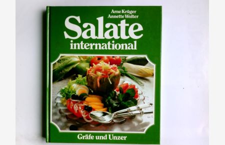Salate international : d. Bilderbuch d. besten Salat-Ideen ; Rezepte u. Tips ; alle Salatfrüchte von A bis Z.   - Arne Krüger ; Annette Wolter