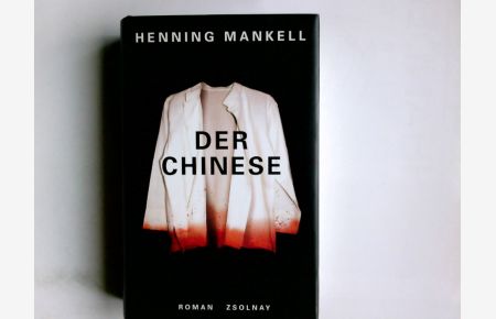 Der Chinese : Roman.   - Henning Mankell. Aus dem Schwed. von Wolfgang Butt