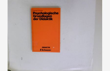 Psychologische Grundlagen der Didaktik : didakt. Implikationen d. Lern- u. Entwicklungspsychologie.   - Gerhard Schröter / Schwann-Didaktik