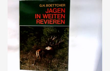 Jagen in weiten Revieren : Vom Waidwerk in freier Wildbahn.