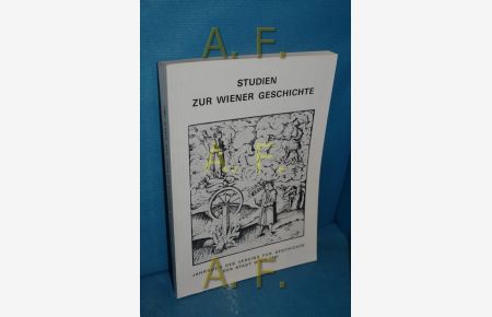 Studien zur Wiener Geschichte (Jahrbuch der Vereins für Geschichte der Stadt Wien Band 37)