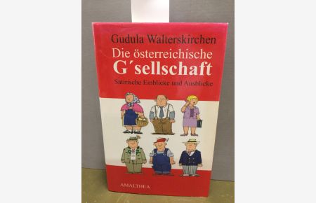 Die österreichische G'sellschaft : satirische Einblicke und Ausblicke.   - Mit Zeichn. von Markus Szyszkowitz