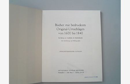 Bücher mit bedruckten Original-Umschlägen von 1600 bis 1840 : ein Beitrag zur Geschichte des Bucheinbandes : zweiundvierzigster Katalog.