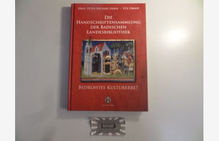 Die Handschriftensammlung der Badischen Landesbibliothek. BUte [Hrsg. ]edrohtes Kulturerbe?.