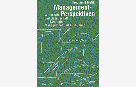 Management-Perspektiven - Wirtschaft und Gesellschaft, Strategie, Management und Ausbildung.