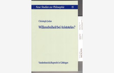 Willensfreiheit bei Aristoteles?  - Neue Studien zur Philosophie, Bd. 15.