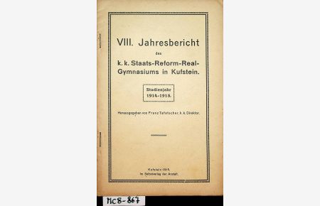 KUFSTEIN- GYMNASIUM- VIII. Jahres-Bericht des k. k. Staats-Reform-Real-Gymnasiums in Kufstein. Studienjahr 1914-1915