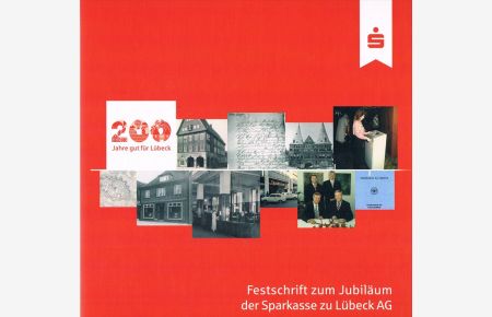 200 Jahre gut für Lübeck. Festschrift zum Jubiläum der Sparkasse zu Lübeck AG.