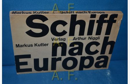 Schiff nach Europa : Synthetischer Roman.   - Optisch organisiert von Karl Gerstner