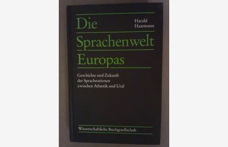 Die Sprachenwelt Europas : Geschichte und Zukunft der Sprachnationen zwischen Atlantik und Ural.   - Harald Haarmann