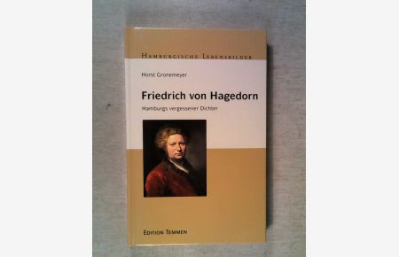 Friedrich von Hagedorn: Hamburgs vergessener Dichter (Hamburgische Lebensbilder)