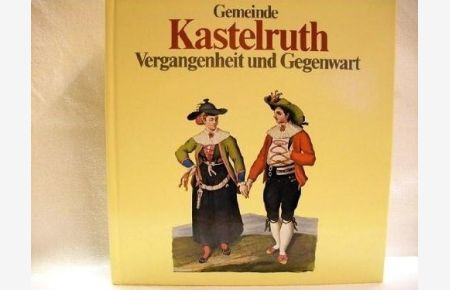 Gemeinde Kastelruth - Vergangenheit und Gegenwart.