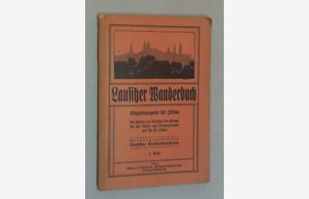 Lausitzer Wanderbuch. Einzelausgabe für Zittau. Ein Führer zur Kenntnis der Heimat für alle Natur- und Wanderfreunde und für die Schule. Tl. 1.